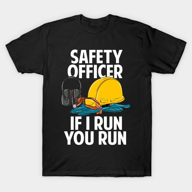 Safety Officer If I Run You Run T-Shirt by teweshirt